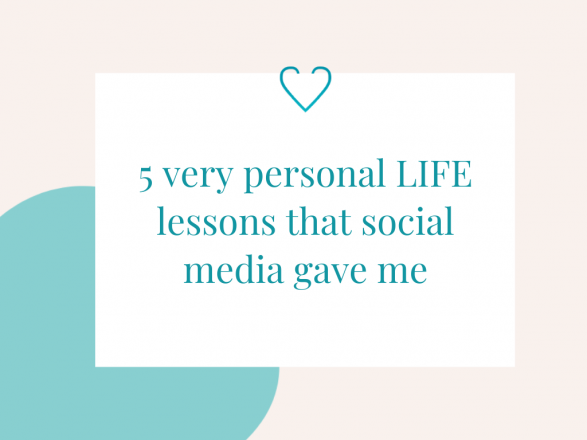 5 very personal LIFE lessons that social media gave me